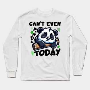 Tired Mood 🐼 Can't Even Panda Today Long Sleeve T-Shirt